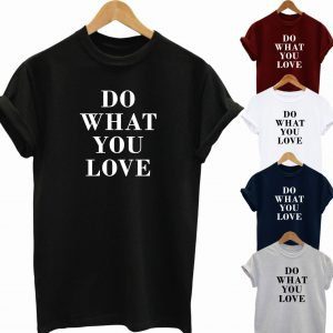 Buy Best Slogan Tee Do What You Love T Shirt 2020