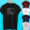 Buy Best Slogan Tee Be YOU tiful T Shirt 2020-Photoroom