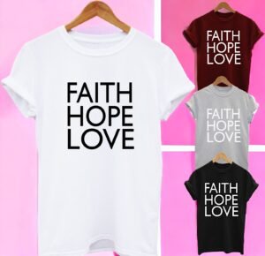 Buy Best Slogan Tee Faith Hope Love T Shirt 2020