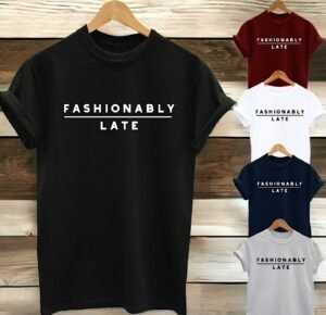 Buy Best Slogan Tee Fashionably Late T Shirt 2020