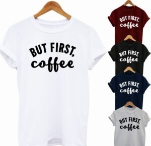 buy-best-slogan-tee-but-first-coffee-t-shirt-2020
