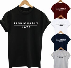 Buy Best Slogan Tee Fashionably Late T Shirt 2020